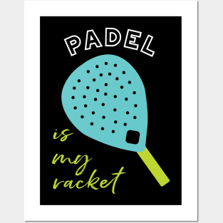 Padel is My Racket Posters and Art